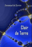 Clair de Terre di Emmanuel de Survire edito da Lulu.com
