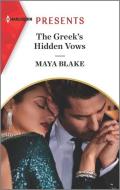 The Greek's Hidden Vows: An Uplifting International Romance di Maya Blake edito da HARLEQUIN SALES CORP