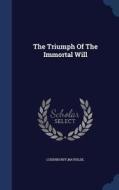 The Triumph Of The Immortal Will di Mathilde Ludendorff edito da Sagwan Press