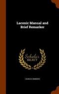 Laconic Manual And Brief Remarker di Charles Simmons edito da Arkose Press
