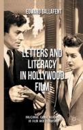 Letters and Literacy in Hollywood Film di Edward Gallafent edito da Palgrave Macmillan