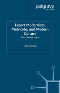 Expert Modernists, Matricide and Modern Culture di Lois Cucullu edito da Palgrave Macmillan