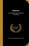 Behavior: An Introduction to Comparative Psychology edito da WENTWORTH PR