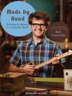 Made by Hand: Searching for Meaning in a Throwaway World di Mark Frauenfelder edito da Tantor Media Inc