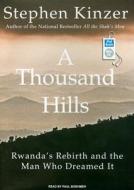 A Thousand Hills: Rwanda's Rebirth and the Man Who Dreamed It di Stephen Kinzer edito da Tantor Media Inc
