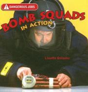 Bomb Squads in Action di Lissette Gonzalez edito da PowerKids Press