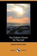 The Outdoor Chums On The Gulf (dodo Press) di Captain Quincy Allen edito da Dodo Press