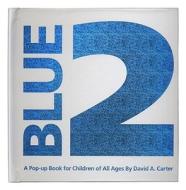 Blue 2: A Pop-Up Book for Children of All Ages di David A. Carter edito da LITTLE SIMON