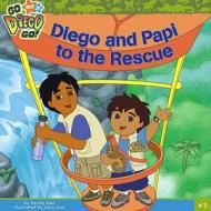 Diego and Papi to the Rescue di Wendy Wax edito da Simon Spotlight/Nickelodeon