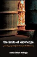 The Limits of Knowledge: Generating Pragmatist Feminist Cases for Situated Knowing di Nancy Arden McHugh edito da State University of New York Press