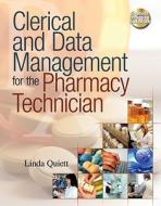 Clerical and Data Management for the Pharmacy Technician [With CDROM] di Linda Quiett edito da CENGAGE LEARNING