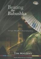 Beating the Babushka di Tim Maleeny edito da Blackstone Audiobooks