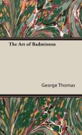 The Art of Badminton di George Thomas edito da Home Farm Books