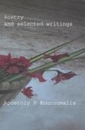 Poetry and Selected Writings di MR Apostoly P. Kouroumalis edito da Createspace