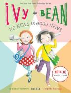 Ivy + Bean No News Is Good News di Annie Barrows edito da Chronicle Books