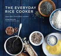 Everyday Rice Cooker di Diane Phillips edito da Chronicle Books