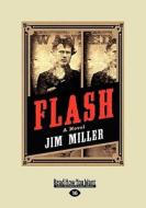 Flash: A Novel (Large Print 16pt) di Jim Miller edito da ReadHowYouWant