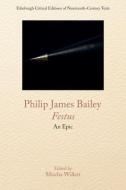 PHILIP JAMES BAILEY FESTUS di BAILEY PHILIP JAMES edito da EDINBURGH UNIVERSITY PRESS