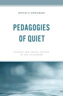 Pedagogies Of Quiet di Monica Edwards edito da Rowman & Littlefield