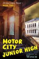 Motor City Junior High: Junk Like That (Book Two) di Martin J. Winch edito da Createspace