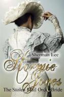 Stormie Jones: The Stolen Mail Order Bride di Sherman Lee edito da Createspace