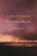Lamentations: A Novel of Women Walking West di Carol Kammen edito da UNIV OF NEBRASKA PR