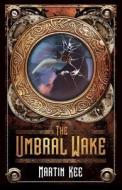 The Umbral Wake: Skyla Traveler #2 di Martin Kee edito da Createspace