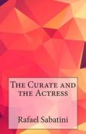 The Curate and the Actress di Rafael Sabatini edito da Createspace