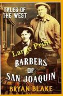Tales of the West: Barbers of San Joaquin di Bryan Blake edito da Createspace Independent Publishing Platform