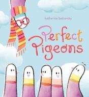 Perfect Pigeons di Katherine Battersby edito da MARGARET K MCELDERRY BOOKS
