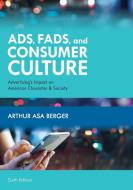 Ads Fads Amp Consumer Culture 6epb di Arthur Asa Berger edito da Rowman & Littlefield