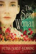 The Seed Woman di Petra Durst-Benning edito da Amazon Publishing