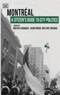 A Citizen's Guide To City Politics - Montreal di Eric Shragge, Jason Prince, Mostafa Henaway edito da Black Rose Books