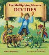 The Multiplying Menace Divides: A Math Adventure di Pam Calvert edito da Charlesbridge Publishing