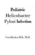 Pediatric Helicobacter Pylori Infection di Uwe Blecker edito da Universal Publishers,us