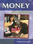 Earning Money di Heather Hammonds edito da Smart Apple Media