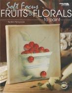 Soft Focus Fruits & Florals to Paint [With Pattern(s)] di Bob Pennycook edito da LEISURE ARTS INC
