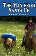 The Man From Santa Fe di Verne Wikert edito da America Star Books