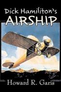 Dick Hamiliton's Airship by Howard R. Garis, Fiction, Fantasy & Magic di Howard R. Garis edito da Aegypan