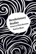 Revolutionary Studies di Paul Le Blanc edito da Haymarket Books