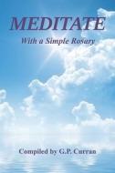 Meditate with a Simple Rosary di G. P. Curran edito da E BOOKTIME LLC