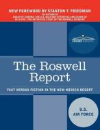 The Roswell Report: Fact Versus Fiction in the New Mexico Desert di Richard L. Weaver, U. S. Air Force edito da COSIMO REPORTS