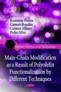 Main-Chain Modification as a Result of Polyolefin Functionalization by Different Techniques di Rosestela Perera edito da Nova Science Publishers Inc