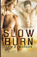 Slow Burn di Sam B. Morgan edito da Loose Id, LLC