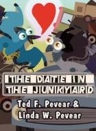 The Date in the Junk Yard di Ted F. Pevear, Linda W. Pevear edito da America Star Books