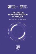 The Digital Transformation Playbook: What You Need to Know and Do di Project Management Institute Pmi edito da PROJECT MGMT INST