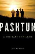 Pashtun: A Military Thriller di Ron Lealos edito da SKYHORSE PUB