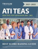 ATI TEAS Practice Test Questions 2021-2022: TEAS 6 Exam Prep with 300+ Practice Questions for the Test of Essential Academic Skills, Sixth Edition di Trivium edito da TRIVIUM TEST PREP