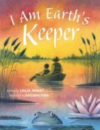 I Am Earth's Keeper di Lisa M. Hendey edito da PARACLETE PR