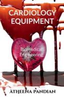 Cardiology Equipment di Atheena Milagi edito da Notion Press